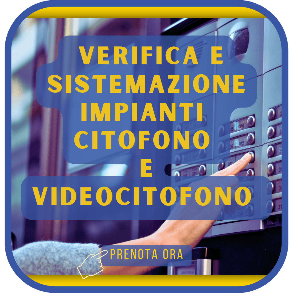 Verifica e Sistemazione Impianti Citofonici e Videocitofonici: Assistenza Professionale 24 Ore su 24