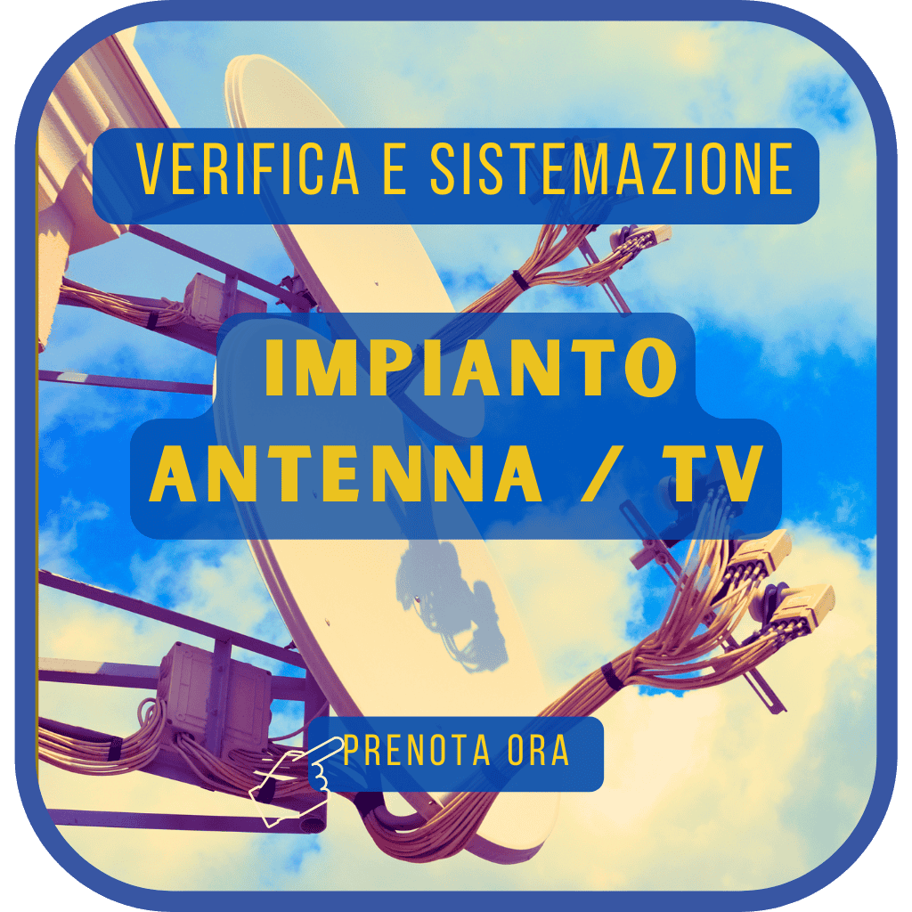 Verifica e Sistemazione Impianto TV: Soluzioni rapide e affidabili 24h