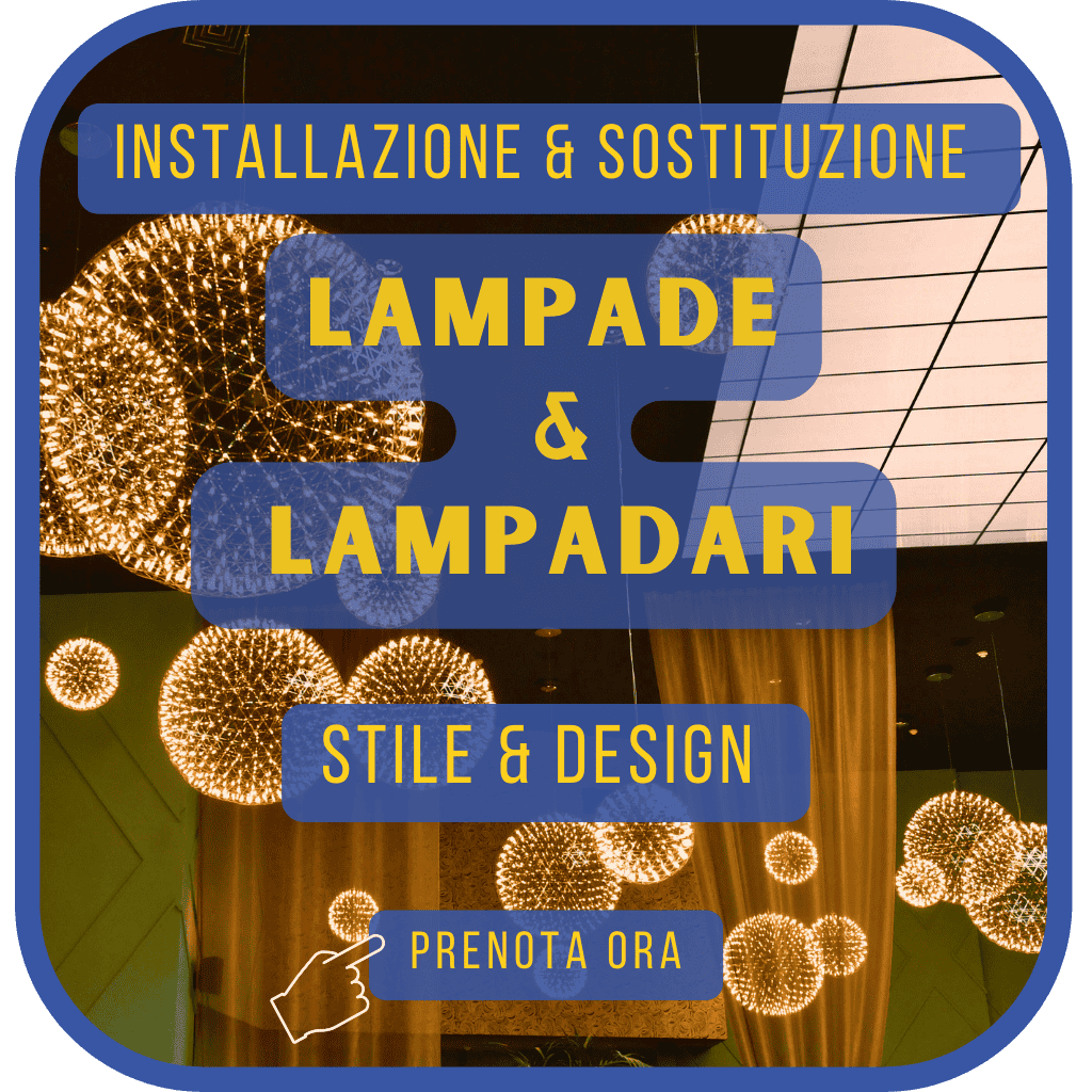 Sostituzione o installazione Lampade e Corpi illuminazione
