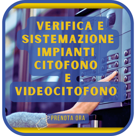 Verifica e Sistemazione Impianti Citofonici e Videocitofonici: Assistenza Professionale 24 Ore su 24