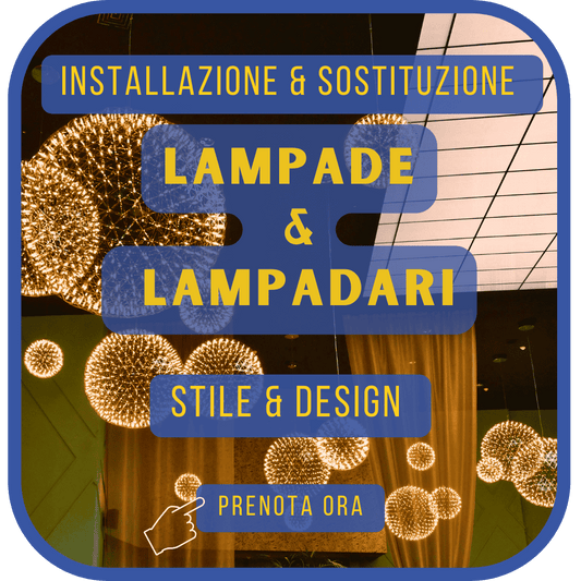 Sostituzione o installazione Lampade e Corpi illuminazione